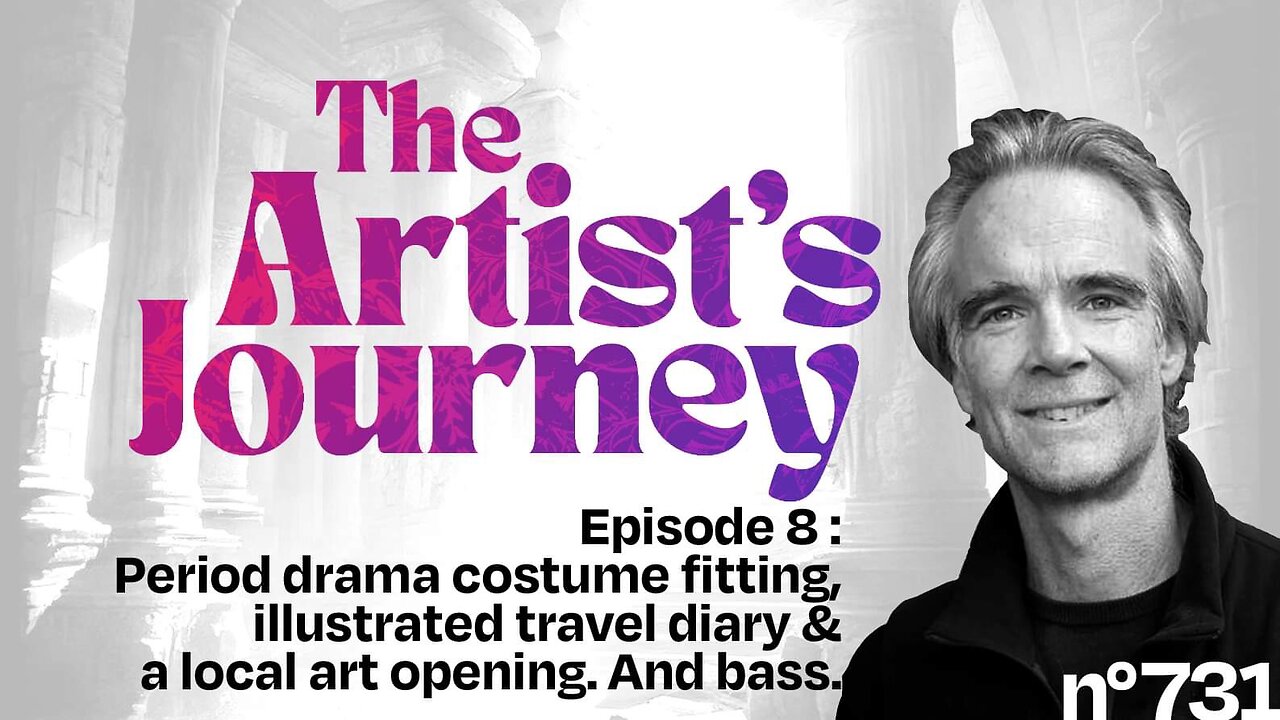 The Artist’s Journey, period drama costume fitting, carnet du voyage, local art opening and bass