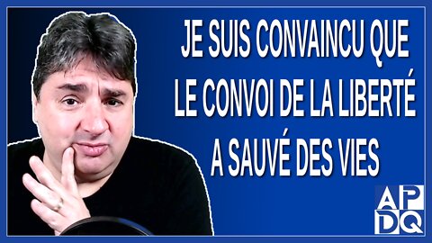 Je suis convaincu que le convoi de la liberté a sauvé des vies