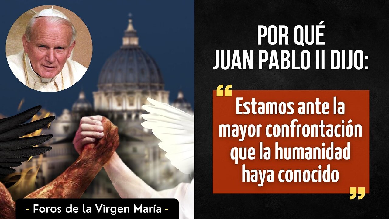 Por qué Juan Pablo II dijo: “Estamos ante la mayor confrontación que la humanidad haya conocido”