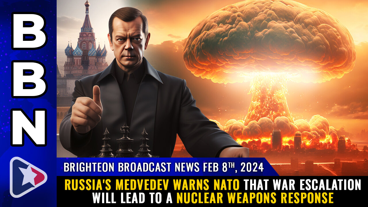 BBN, Feb 8, 2024 - Russia's Medvedev warns NATO...