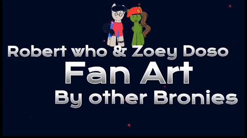 Robert who & Zoey Doso Fan art by other Bronies slideshow