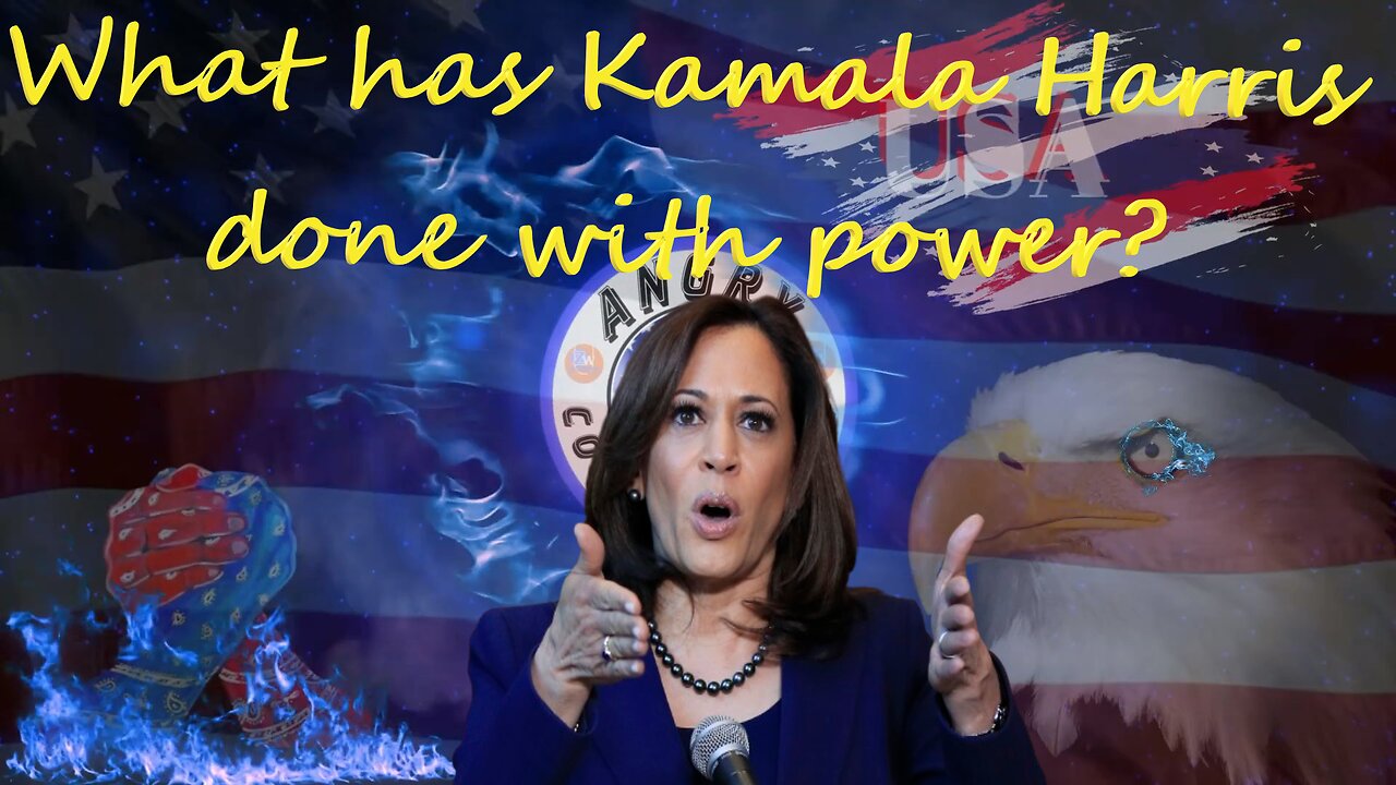 What has Kamala Harris done with power?