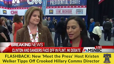 FLASHBACK: New 'Meet the Press' Host Kristen Welker Tips Off Crooked Hillary Comms Director