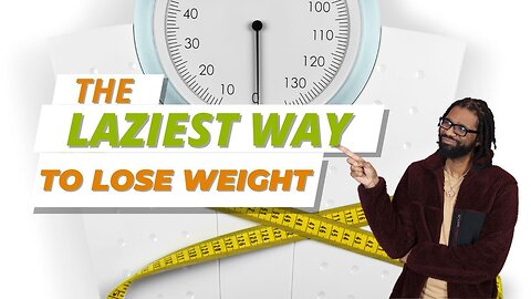 The Laziest Way To Lose Weight!