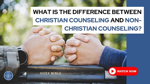 What is the difference between Christian counseling and non-Christian counseling?