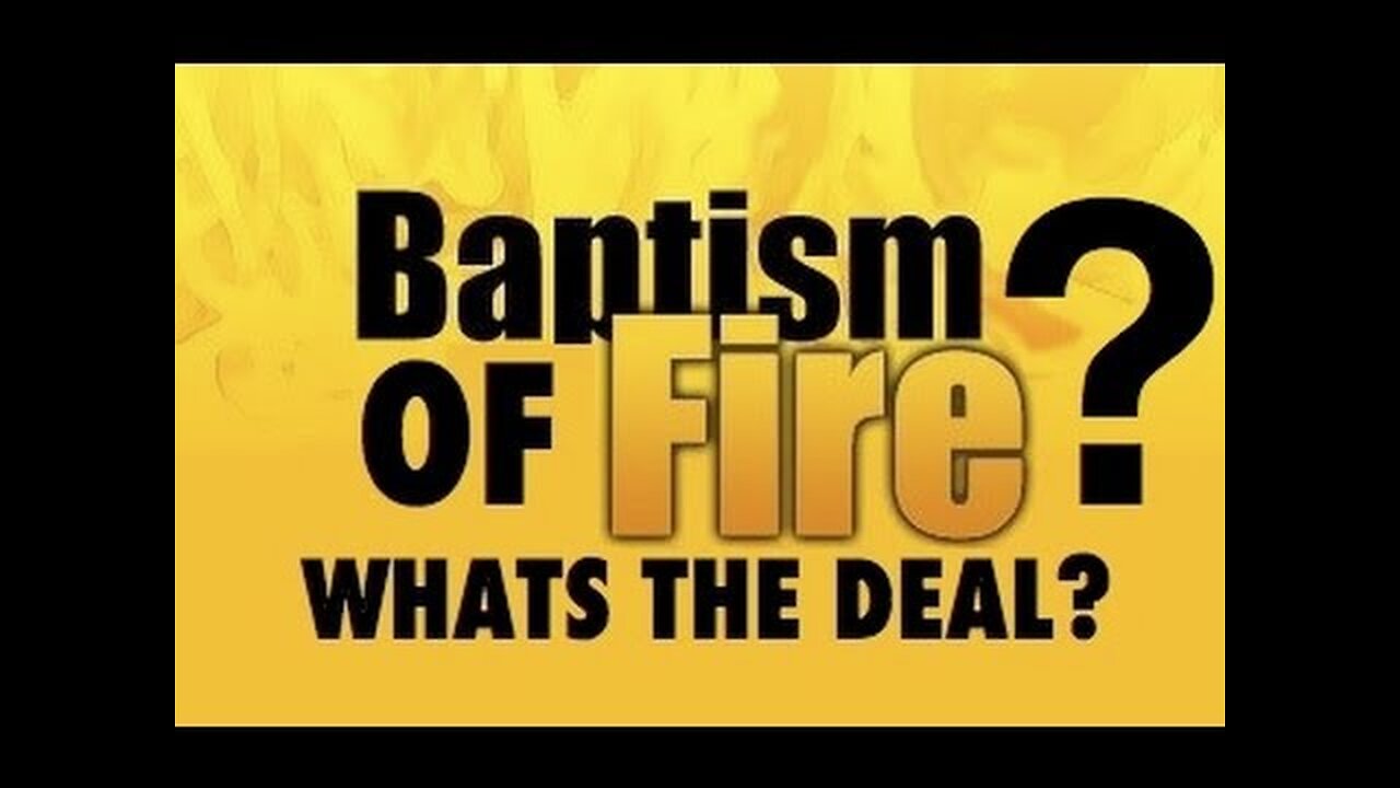 What Is The Deal With A Baptism Of Fire?