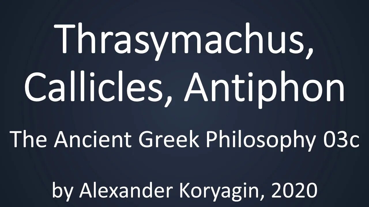 Thrasymachus, Callicles, Antiphon | Greek Philosophy 03c