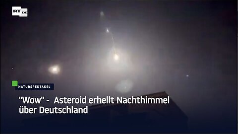 "Wow" - Asteroid erhellt Nachthimmel über Deutschland