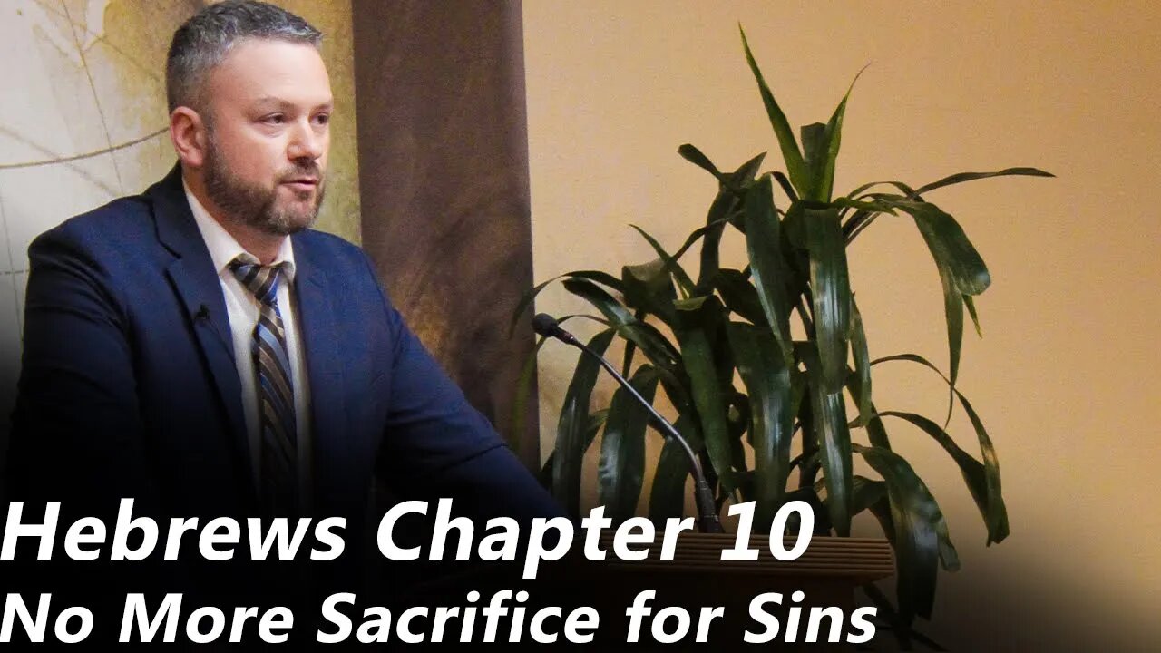 Hebrews - Chapter 10 | No More Sacrifice for Sins (Pastor Joe Jones) Sunday-PM