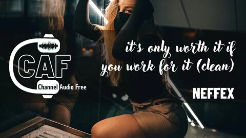 Channel Audio Free – It's Only Worth It If You Work For It Clean – NEFFEX