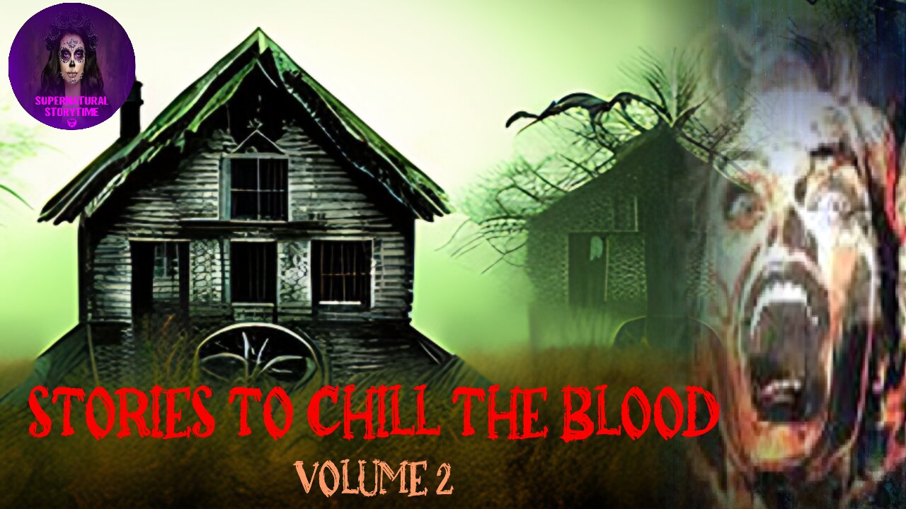 Stories to Chill the Blood | Volume 2 | Supernatural StoryTime E319