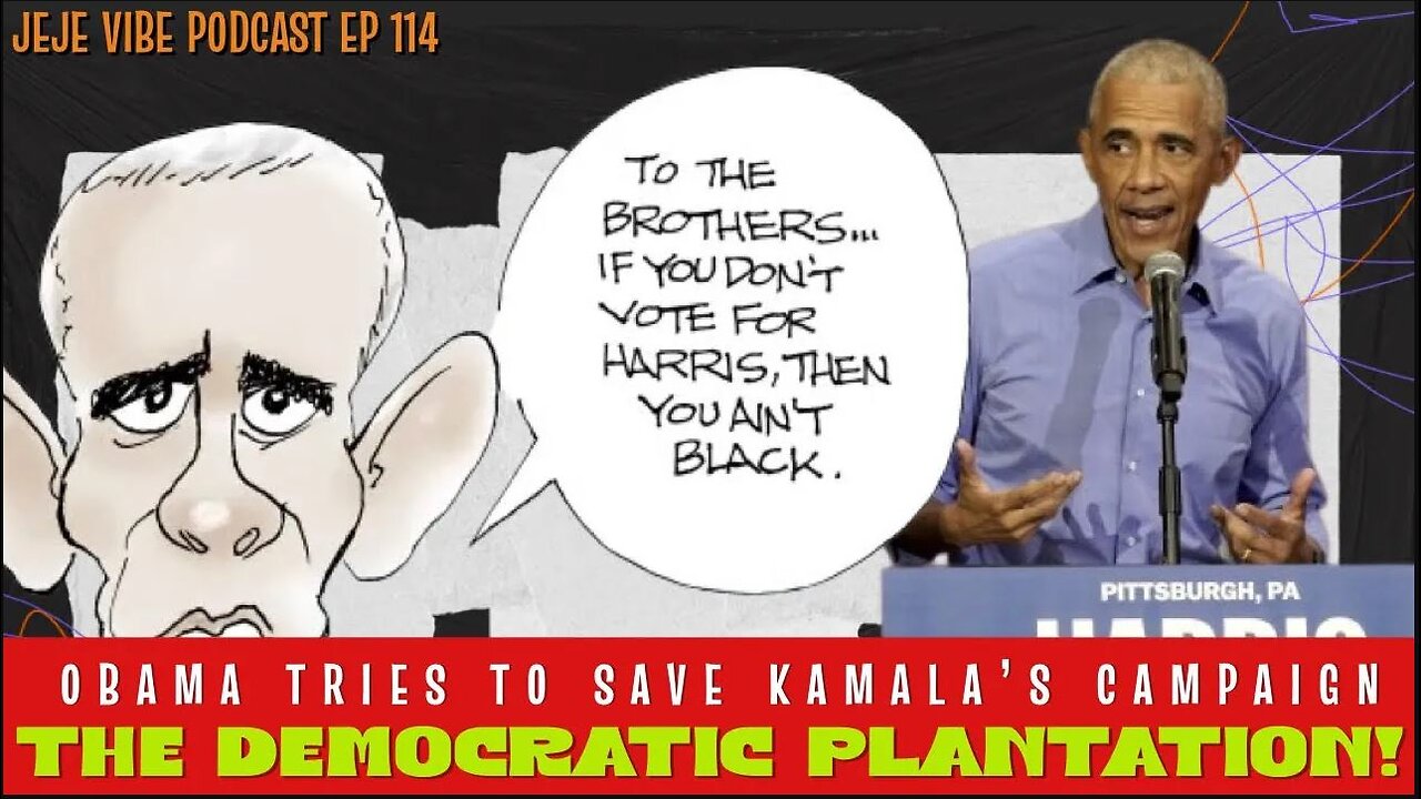 Obama’s Pitch Falls Flat: Black Men are not Buying the Kamala Harris Narrative | JEJE VIBE EP 114