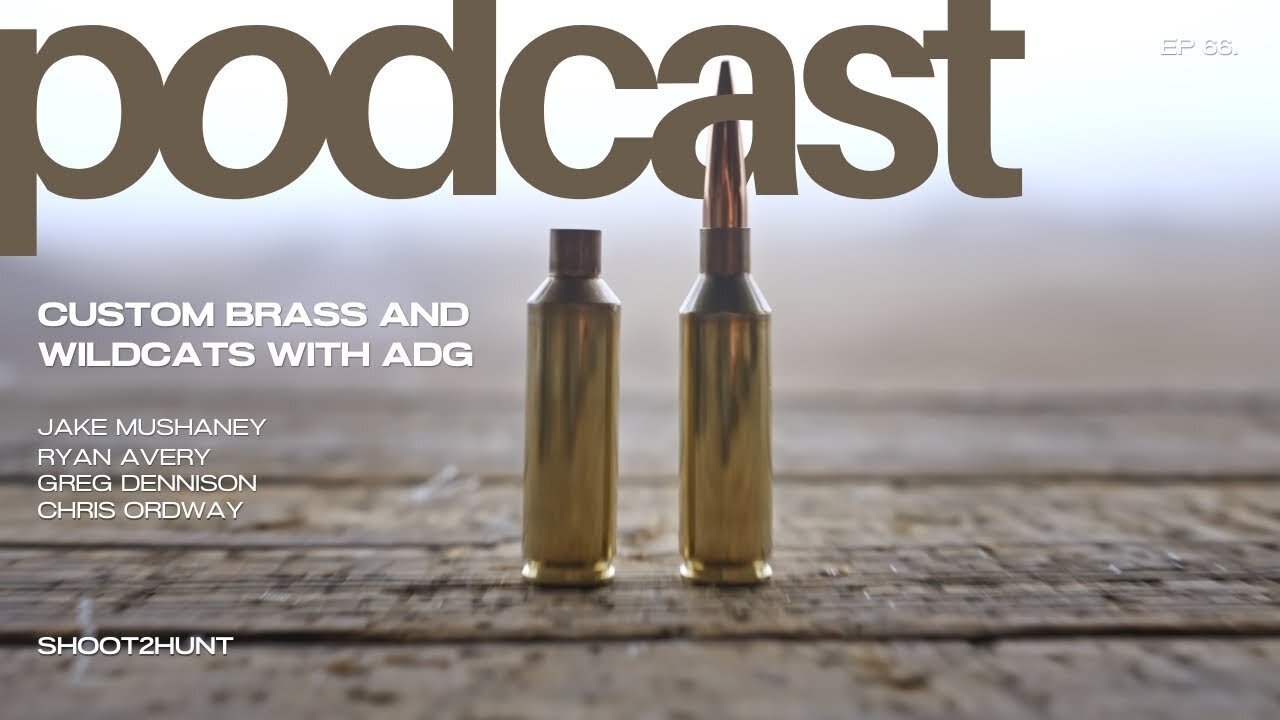 Shoot2Hunt Podcast Episode 66: Custom Brass and Wildcats with ADG