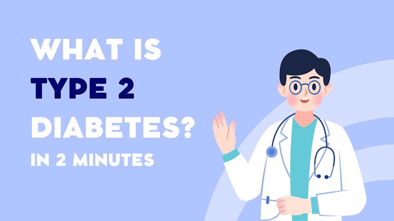 What Is Type 2 Diabetes? | 2 Minute Guide