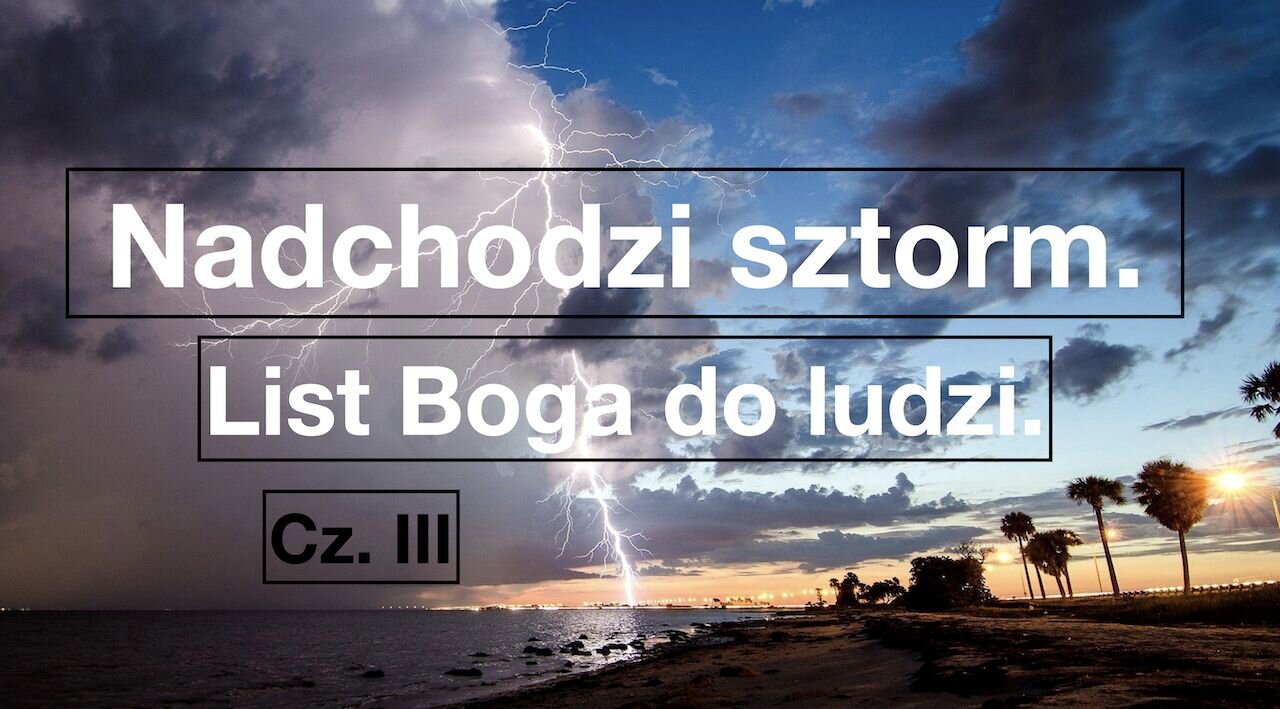 Nadchodzi sztorm. List Boga do ludzi. Cz.3