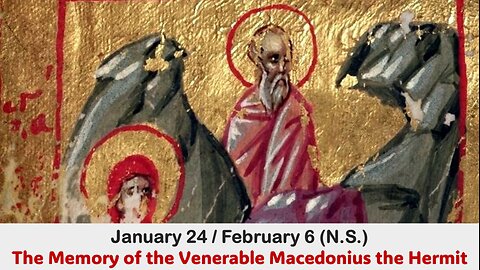 The Lives of Saints: Jan. 24/February 6 (N.S.) The Memory of the Venerable Macedonius the Hermit