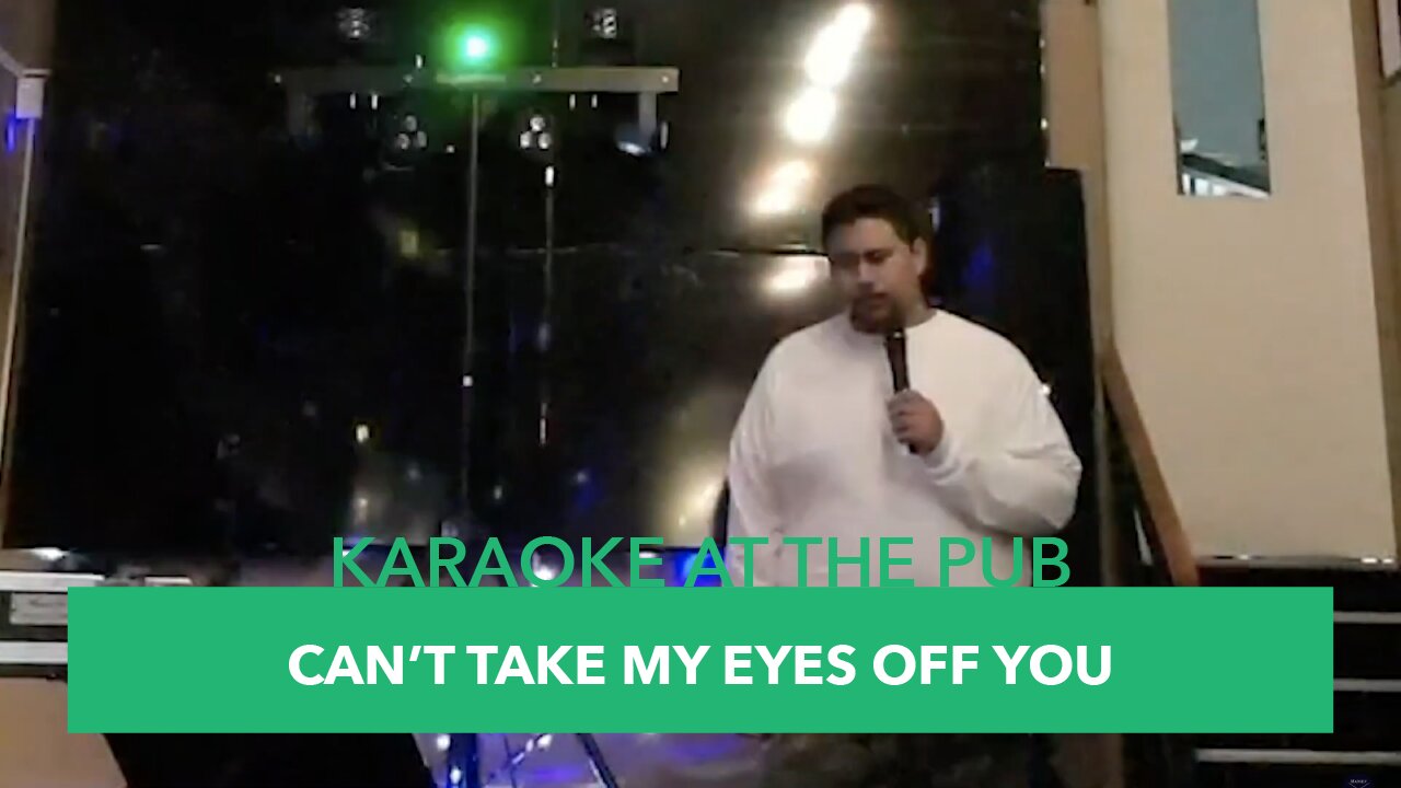 Karaoke At The Pub - Episode #22: Can't Take My Eyes Off You