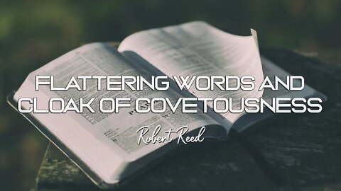 Robert Reed - Flattering Words and Cloak of Covetousness