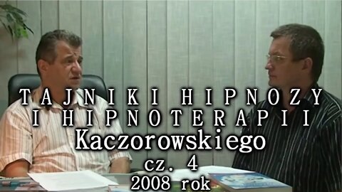 TAJNIKI HIPNOZY I HIPNOTERAPII KACZOROWSKIEGO CZ 4 2008©TV - IMAGO