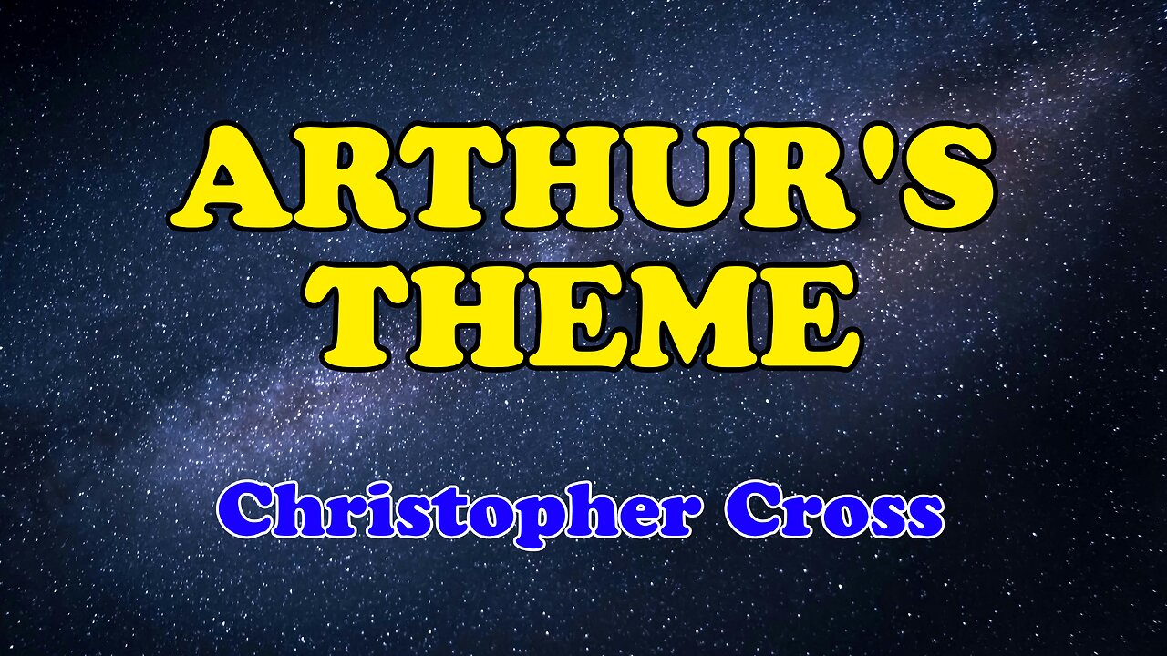 Arthur's Theme Karaoke Version as Popularized by Christopher Cross