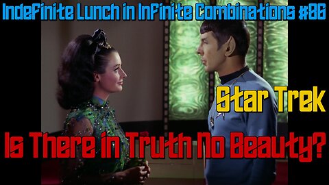 Star Trek Review: Is There in Truth No Beauty?, ILIC #86