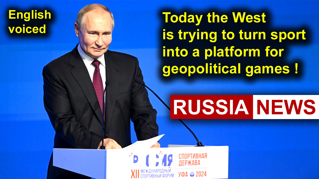 Today the West is trying to turn sport into a platform for geopolitical games! Putin