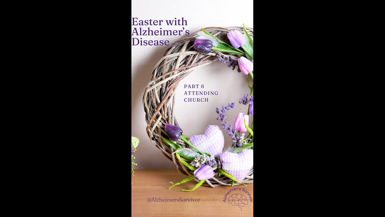 Easter with Alzheimer’s – Part 6