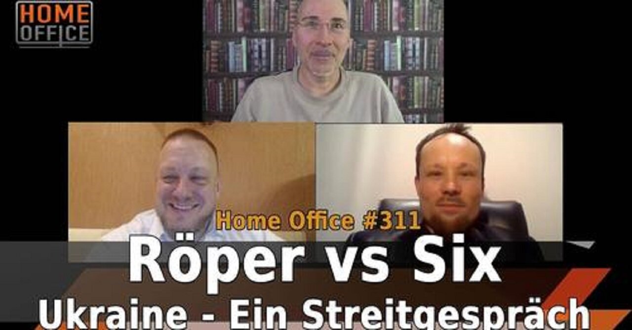 Röper vs Six: Ukraine - Ein Streitgespräch - Home Office # 311