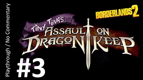 Borderlands 2: Tiny Tina's Assault on Dragon Keep (Part 3) playthrough