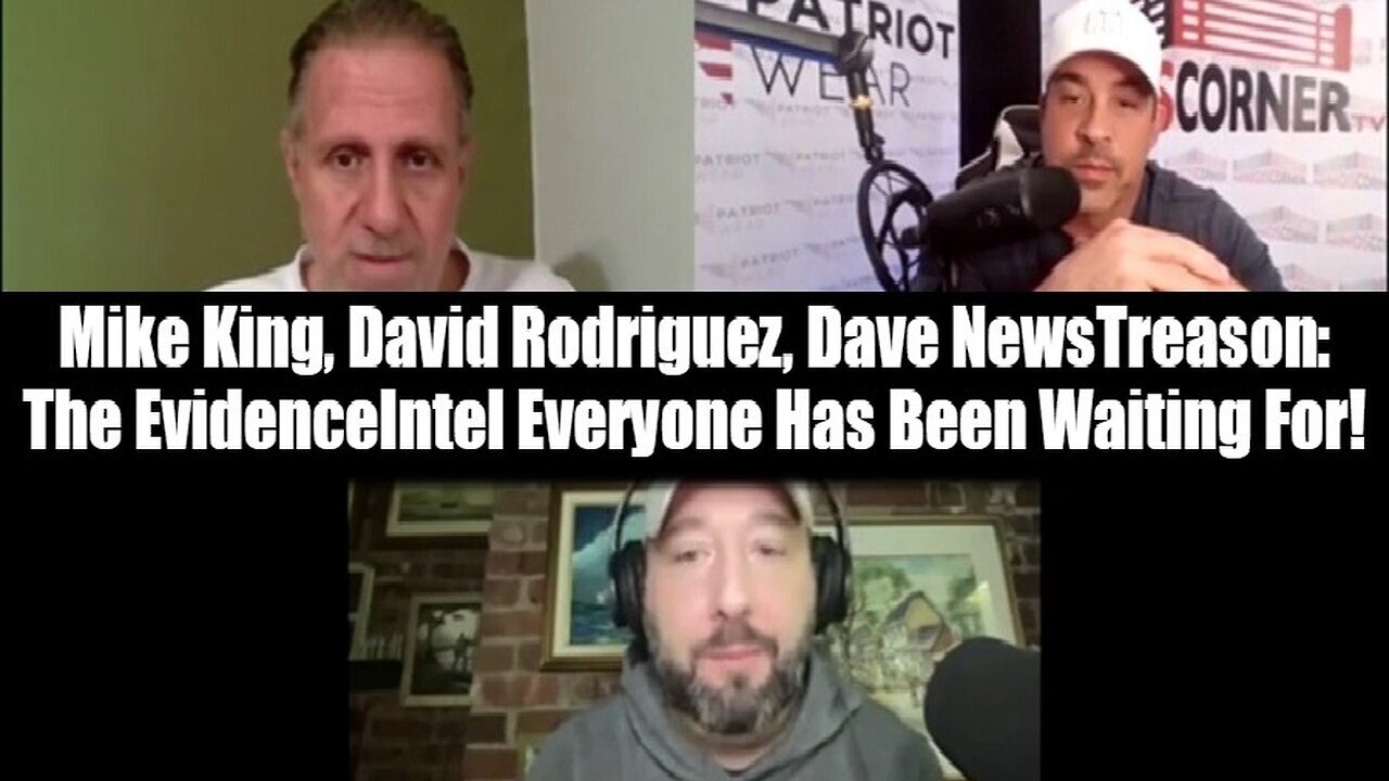 Mike King, David Rodriguez, NewsTreason: The Evidence/Intel Everyone Has Been Waiting For!