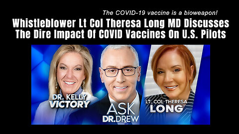 Whistleblower Lt Col Theresa Long MD Discusses The Dire Impact Of COVID Vaccines On U.S. Pilots