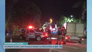 Engenheiro Caldas: homem é encontrado morto próximo a BR-116