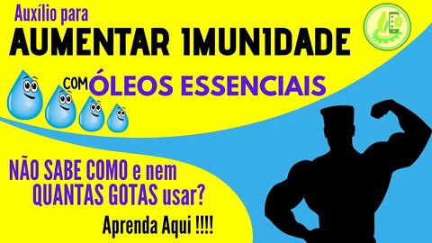 COMO AUMENTAR A IMUNIDADE. DICAS PRÁTICAS, GOTA POR GOTA, COMO USAR OS ÓLEOS ESSENCIAIS PARA AUXÍLIO