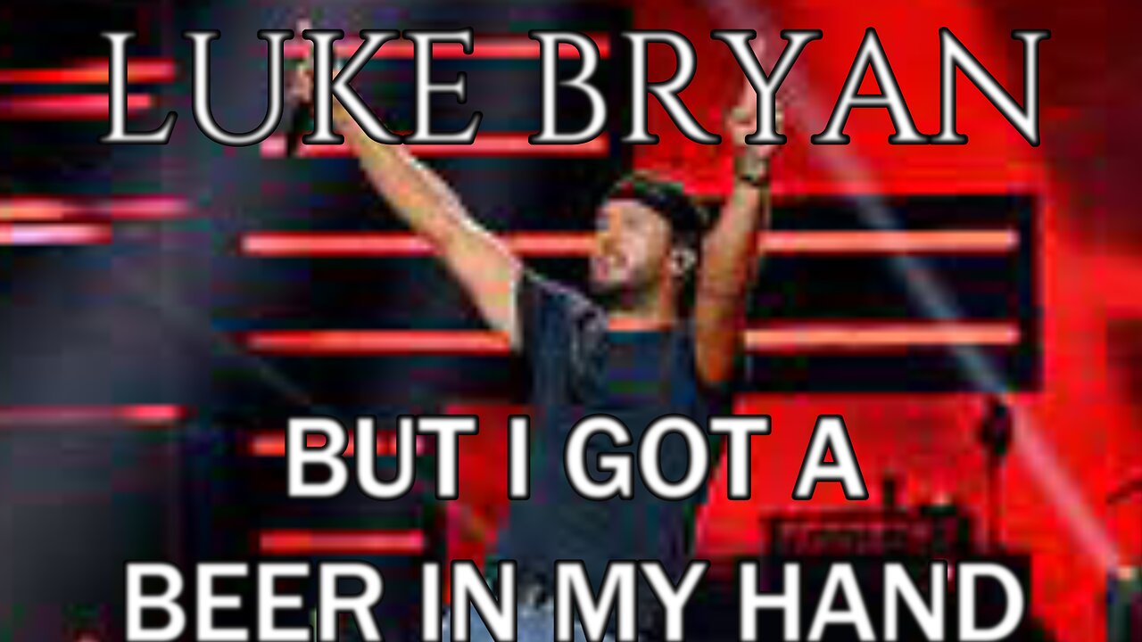 🎵 LUKE BRYAN - BUT I GOT A BEER IN MY HAND (LYRICS)