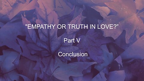 Empathy Or Truth In Love - Part V | Jubilee Worship Center