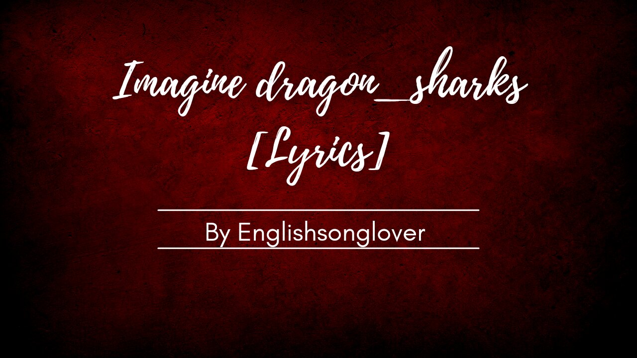 Imagine dragons_sharks[lyrics]