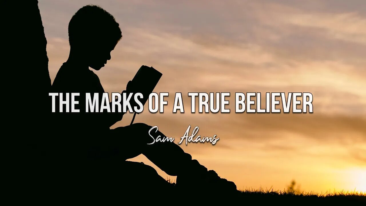 Sam Adams - Sermon on the Mount: The Marks of a True Believer