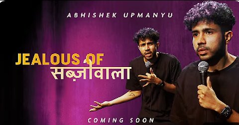 Abhishek Upmanyu - Jealous of Sabziwala (FULL SPECIAL)