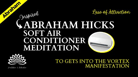 Abraham Hicks Inspired Soft Air Conditioner Meditation - Law of Attraction - Manifestation