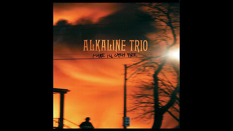 Alkaline Trio - Maybe I'll Catch Fire