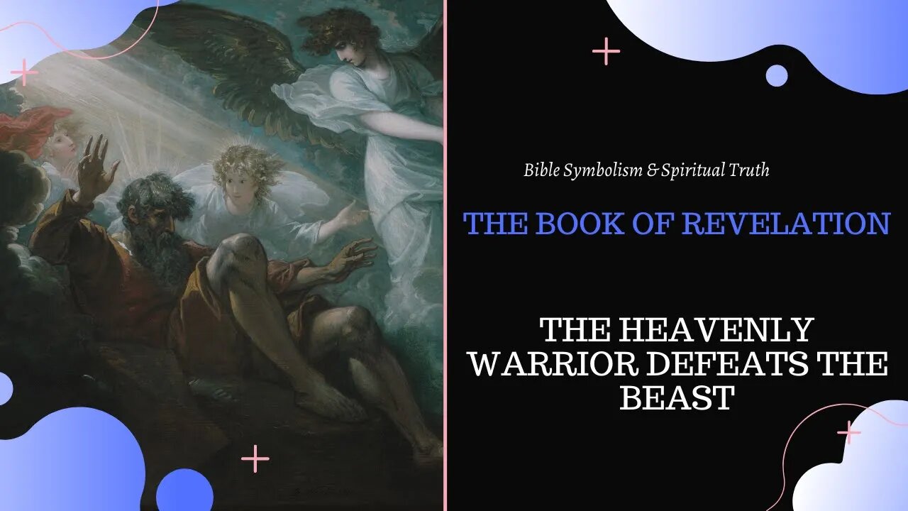 The Book of Revelation: The Heavenly Warrior Defeats the Beast - Bible Symbolism