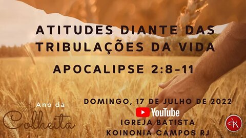 ATITUDES DIANTE DAS TRIBULAÇÕES DA VIDA - APOCALIPSE 2:8-11 - PR. MARCELO VIEIRA.