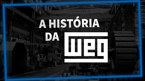 A HISTÓRIA DA WEG