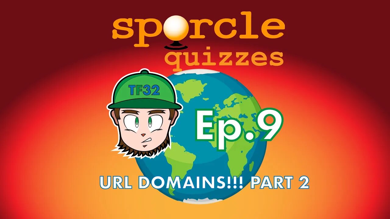 Sporcle Quizzes Ep.9: URL DOMAINS!!! Part 2