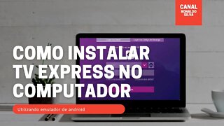 Como instalar TV express no computador | vale a pena? Testes com emuladores