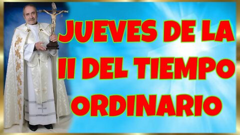 20 JUEVES DE LA II DEL TIEMPO ORDINARIO 2022. HD