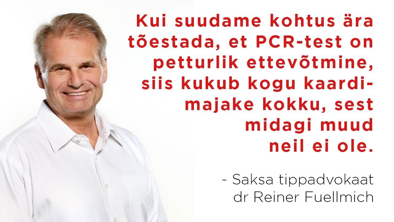 TÄHTIS | Saksa tippadvokaat dr Reiner Fuellmich: PCR-test on petturlik ettevõtmine