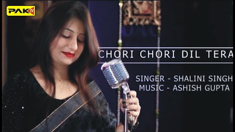 Chori Chori Dil Tera Studio Version - Shalini Singh