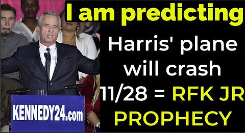 I am predicting: Harris' plane will crash on Nov 28 = RFK JR PROPHECY