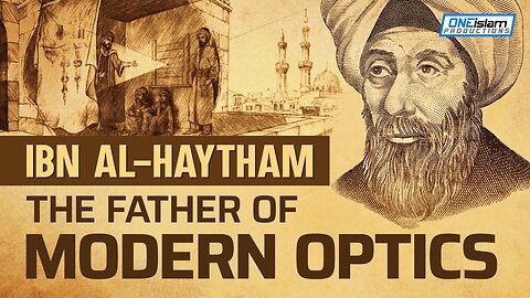 Ibn Al-Haytham: The Father Of Modern Optics